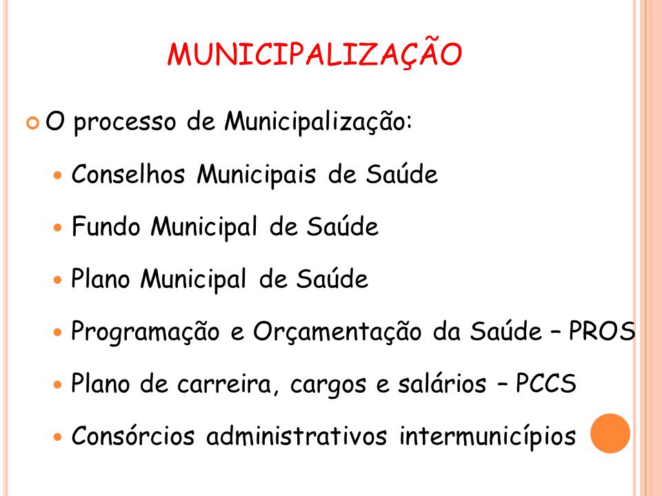 MUNICIPALIZAÇÃO O processo de Municipalização: