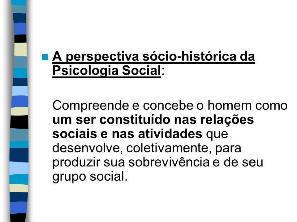 A perspectiva sócio-histórica da Psicologia Social: