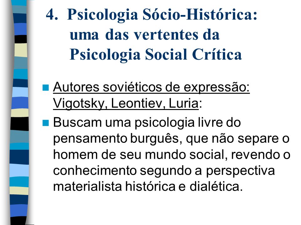 4. Psicologia Sócio-Histórica: uma das vertentes da Psicologia Social Crítica