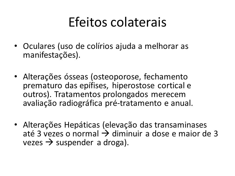 Efeitos colaterais Oculares (uso de colírios ajuda a melhorar as manifestações).