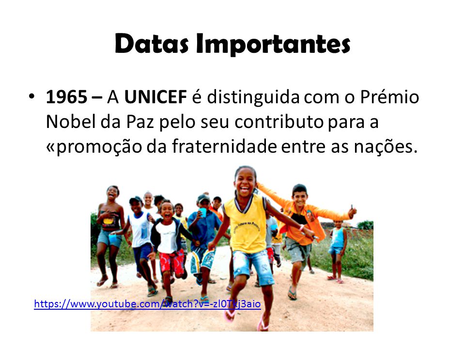 Datas Importantes 1965 – A UNICEF é distinguida com o Prémio Nobel da Paz pelo seu contributo para a «promoção da fraternidade entre as nações.