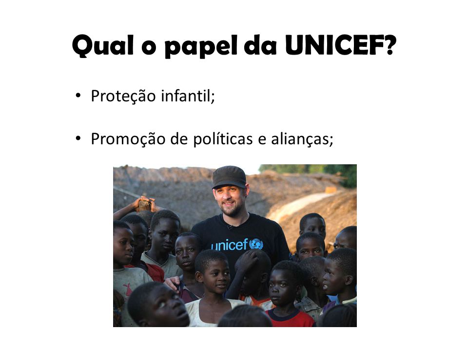 Qual o papel da UNICEF Proteção infantil;