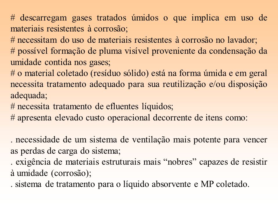 # descarregam gases tratados úmidos o que implica em uso de materiais resistentes à corrosão;