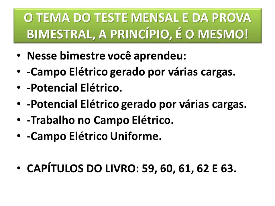 O TEMA DO TESTE MENSAL E DA PROVA BIMESTRAL, A PRINCÍPIO, É O MESMO!
