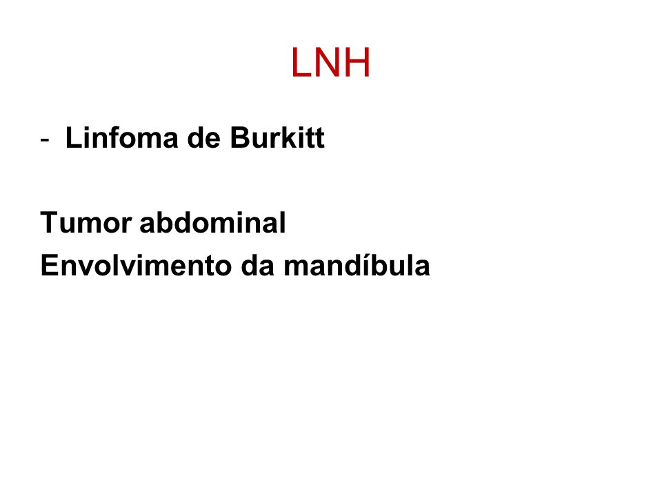 LNH Linfoma de Burkitt Tumor abdominal Envolvimento da mandíbula