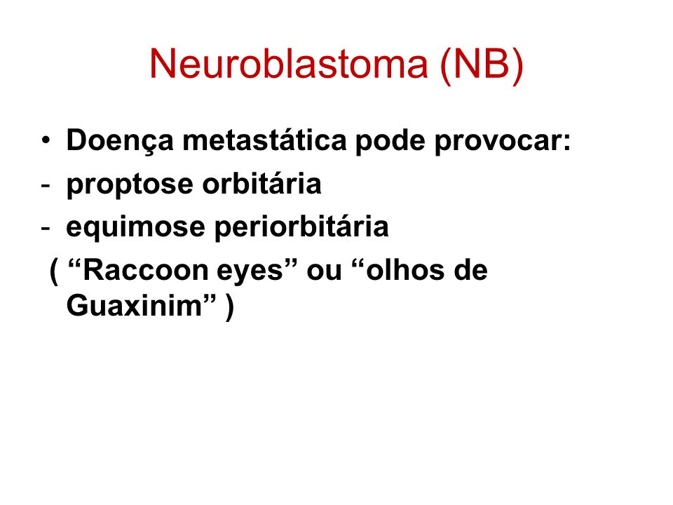Neuroblastoma (NB) Doença metastática pode provocar: