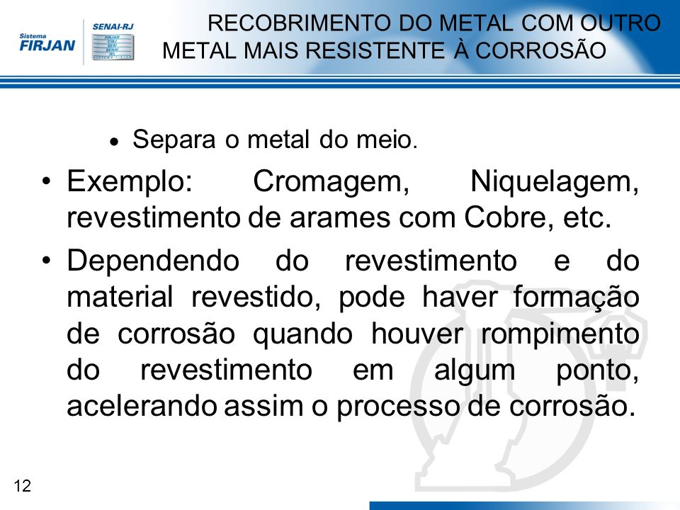 RECOBRIMENTO DO METAL COM OUTRO METAL MAIS RESISTENTE À CORROSÃO