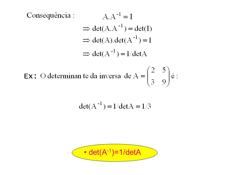 Ex: • det(A-1)=1/detA