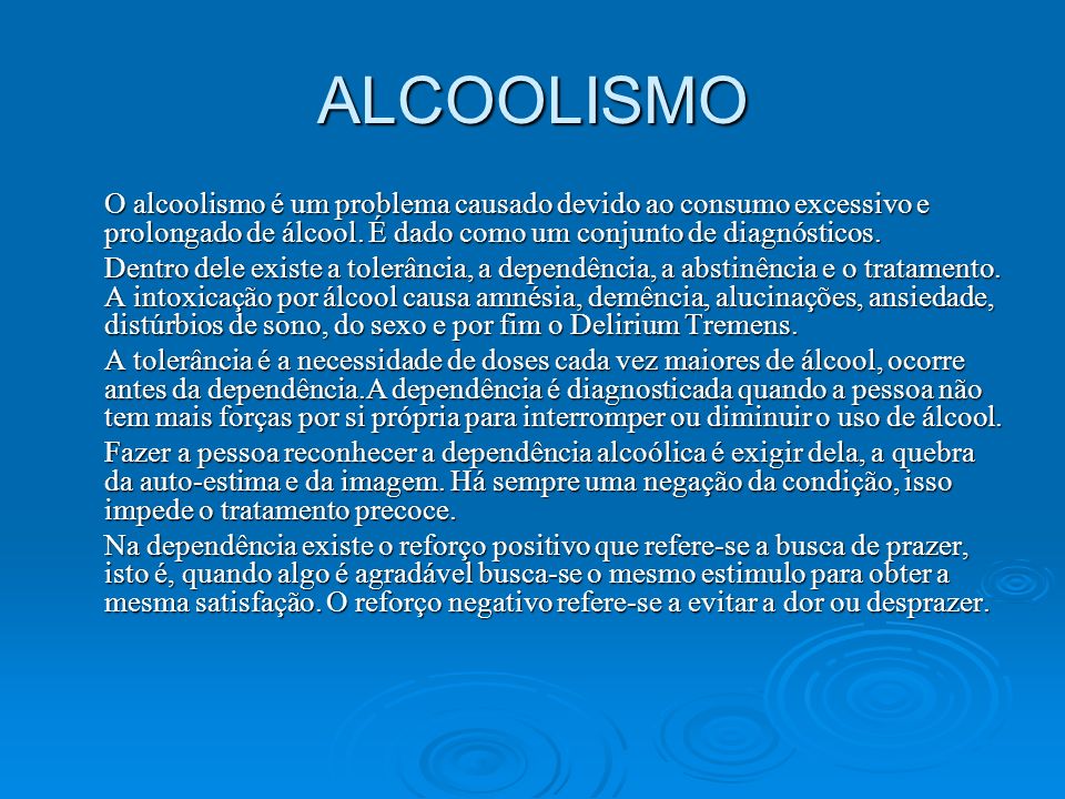ALCOOLISMO O alcoolismo é um problema causado devido ao consumo excessivo e prolongado de álcool. É dado como um conjunto de diagnósticos.