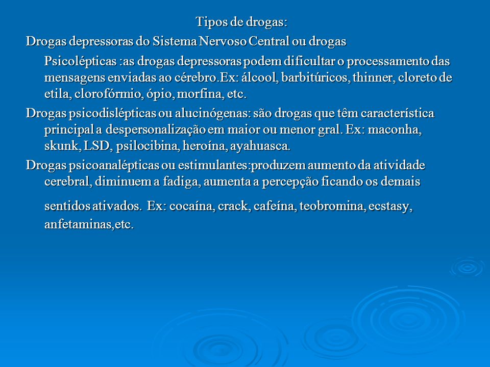 Tipos de drogas: Drogas depressoras do Sistema Nervoso Central ou drogas.
