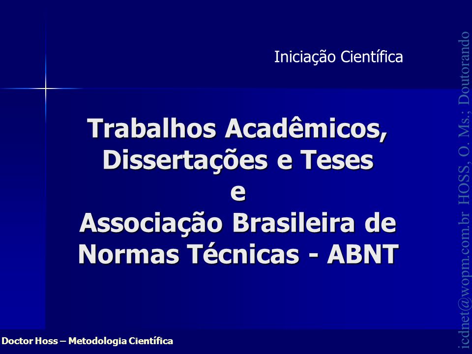 Iniciação Científica Trabalhos Acadêmicos, Dissertações e Teses e Associação Brasileira de Normas Técnicas - ABNT.