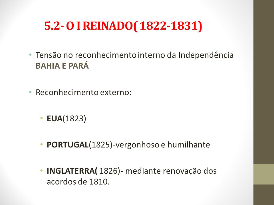 5.2- O I REINADO( ) Tensão no reconhecimento interno da Independência BAHIA E PARÁ.