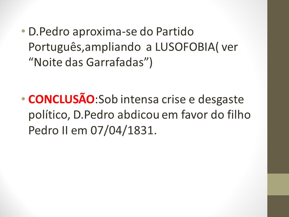 D.Pedro aproxima-se do Partido Português,ampliando a LUSOFOBIA( ver Noite das Garrafadas )