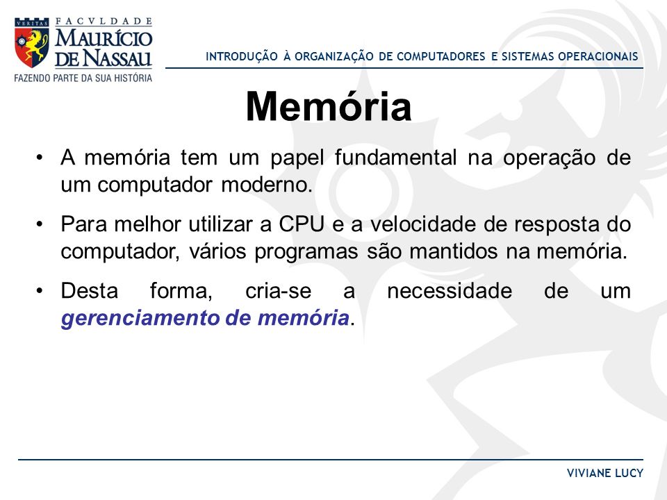 Memória A memória tem um papel fundamental na operação de um computador moderno.