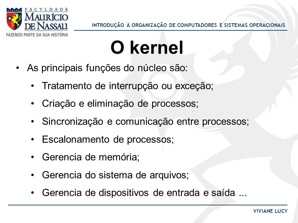 O kernel As principais funções do núcleo são: