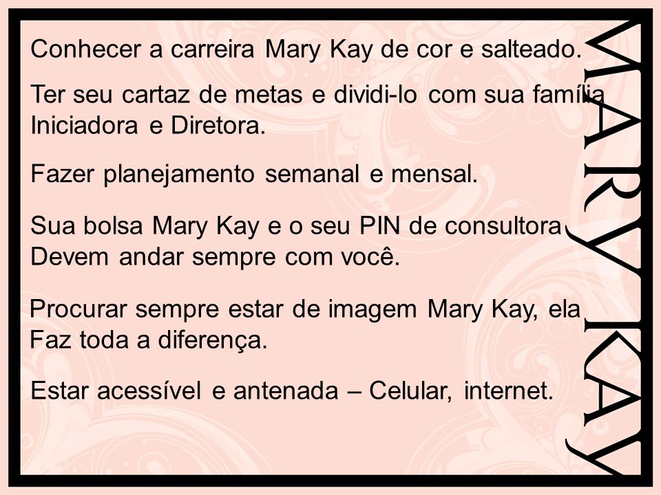 Conhecer a carreira Mary Kay de cor e salteado.