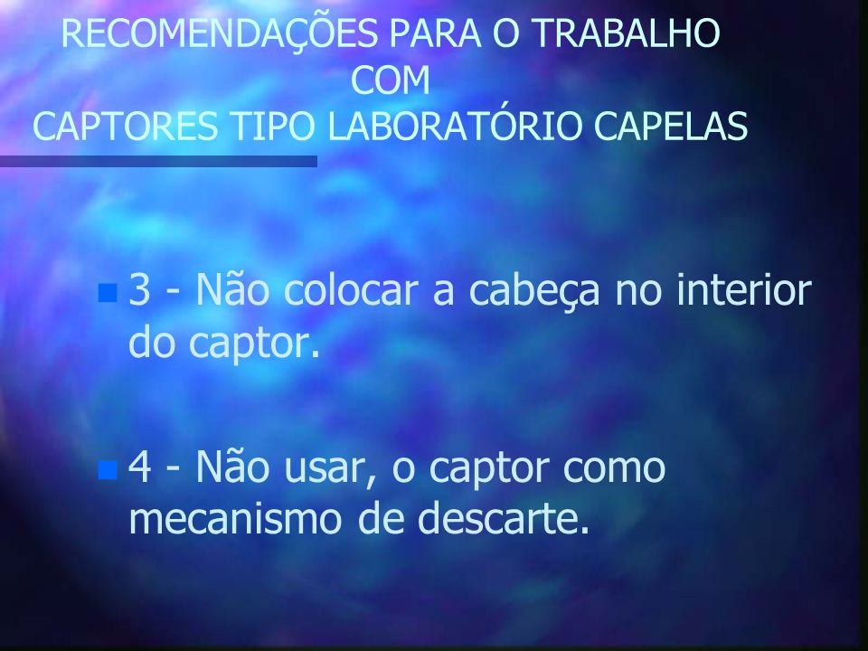 RECOMENDAÇÕES PARA O TRABALHO COM CAPTORES TIPO LABORATÓRIO CAPELAS