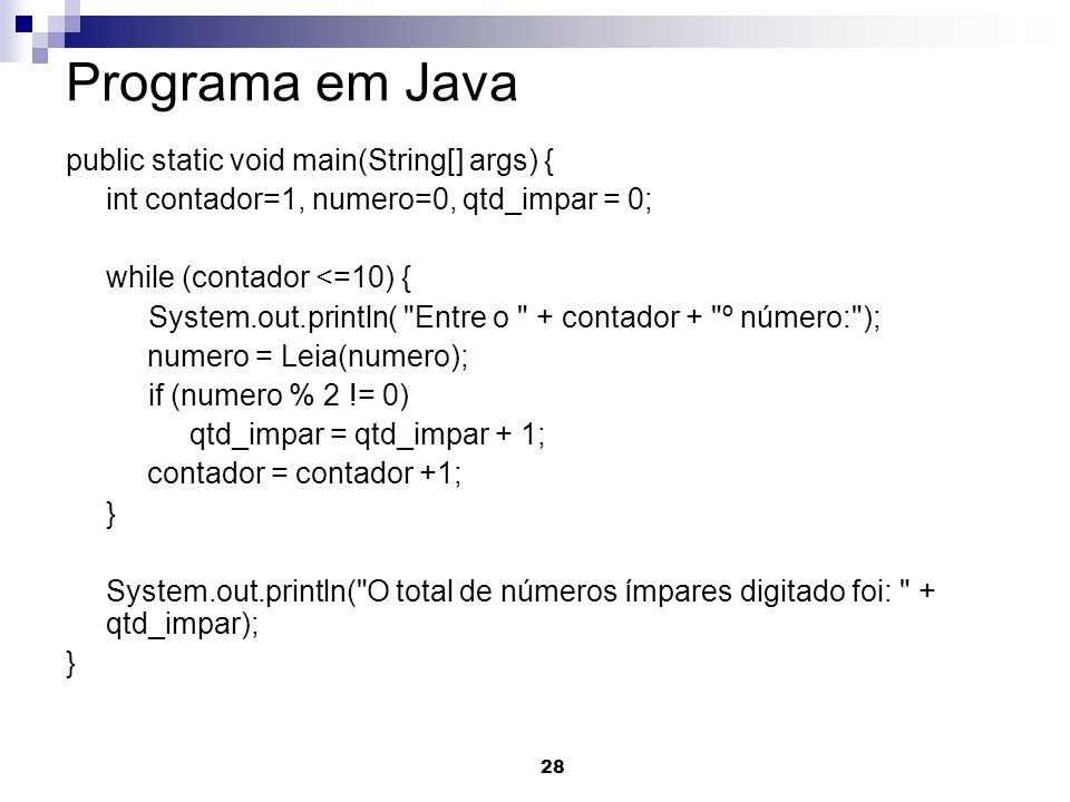 Programa em Java public static void main(String[] args) {
