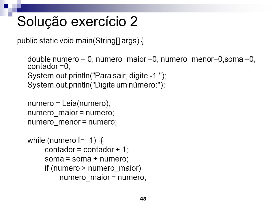 Solução exercício 2 public static void main(String[] args) {