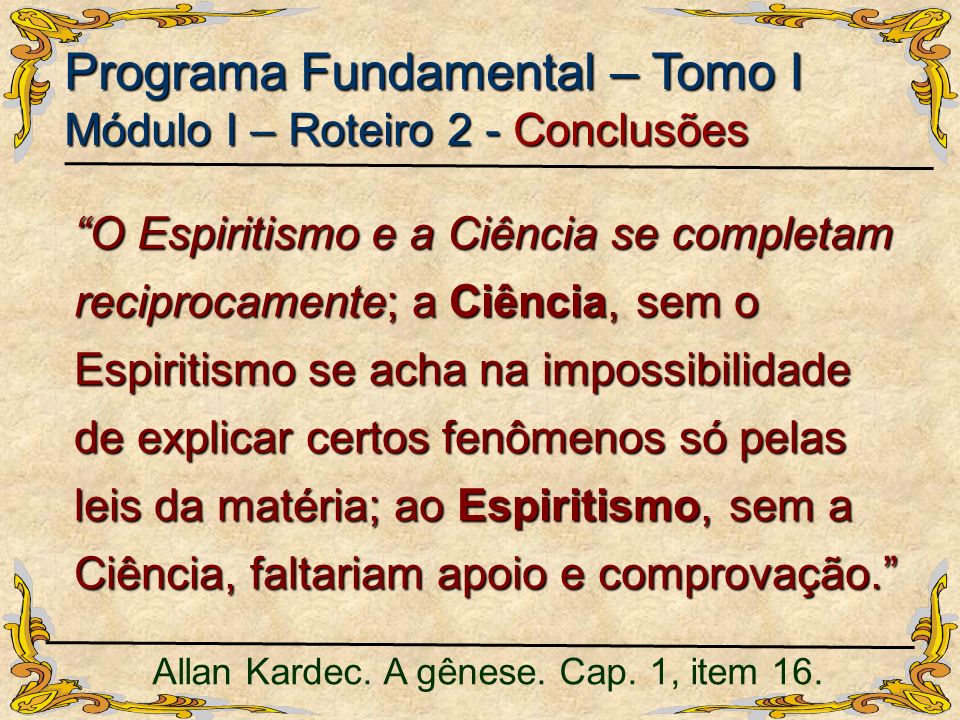 Allan Kardec. A gênese. Cap. 1, item 16.