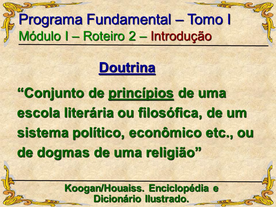Koogan/Houaiss. Enciclopédia e Dicionário Ilustrado.