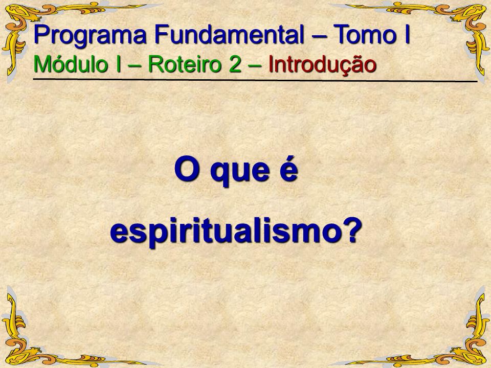O que é espiritualismo Programa Fundamental – Tomo I
