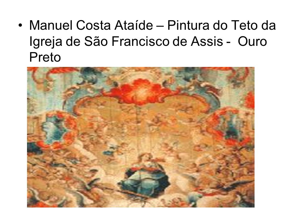 Manuel Costa Ataíde – Pintura do Teto da Igreja de São Francisco de Assis - Ouro Preto