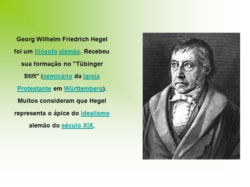 Georg Wilhelm Friedrich Hegel foi um filósofo alemão
