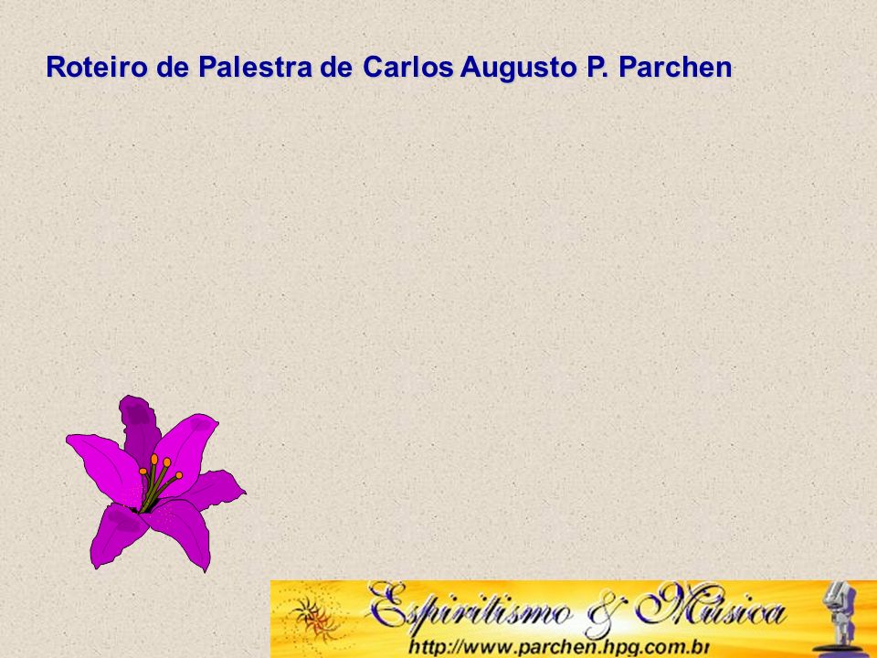 Roteiro de Palestra de Carlos Augusto P. Parchen