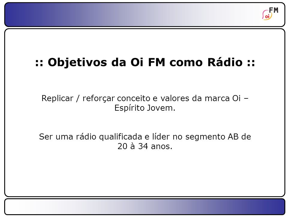 :: Objetivos da Oi FM como Rádio ::