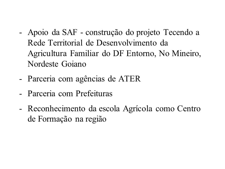Apoio da SAF - construção do projeto Tecendo a Rede Territorial de Desenvolvimento da Agricultura Familiar do DF Entorno, No Mineiro, Nordeste Goiano