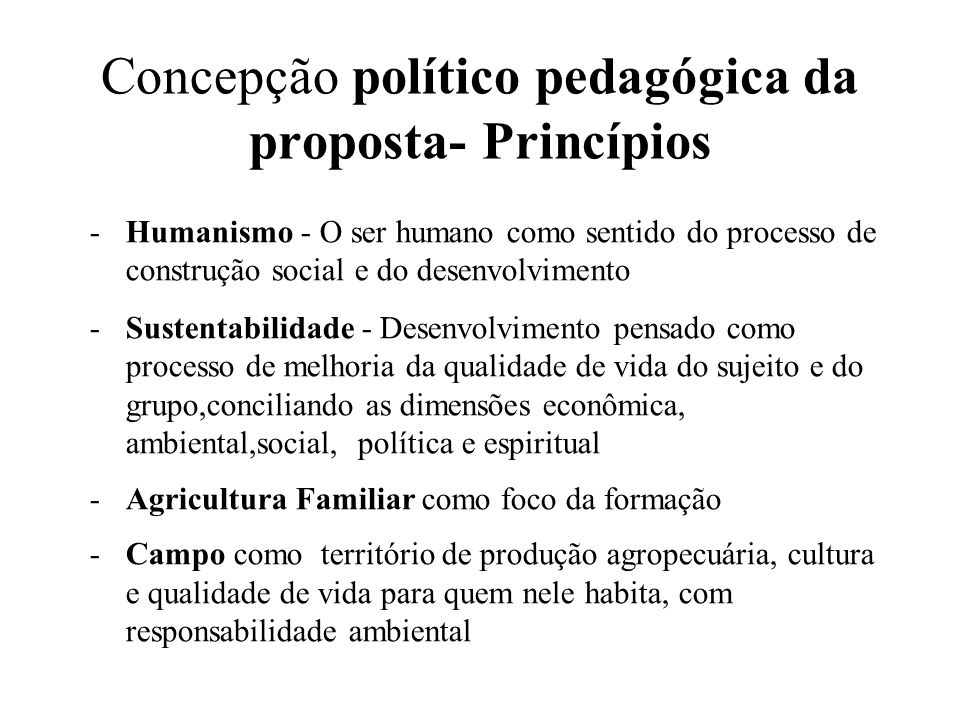 Concepção político pedagógica da proposta- Princípios