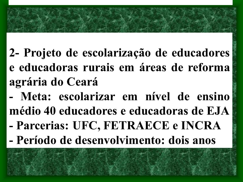 2- Projeto de escolarização de educadores e educadoras rurais em áreas de reforma agrária do Ceará
