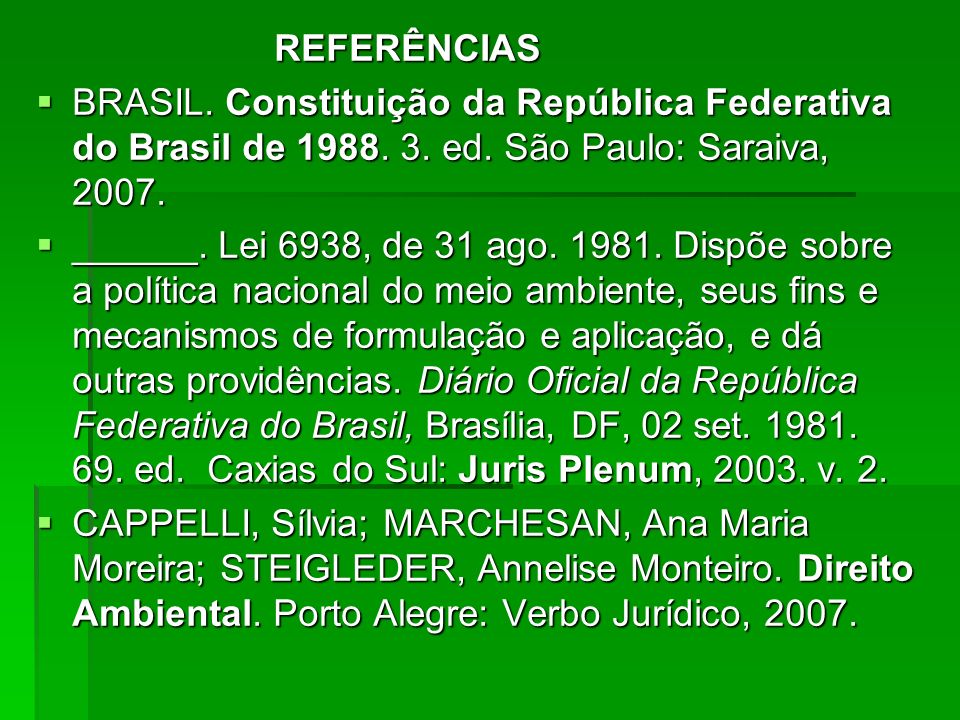REFERÊNCIAS BRASIL. Constituição da República Federativa do Brasil de ed. São Paulo: Saraiva,