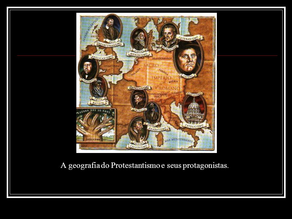 A geografia do Protestantismo e seus protagonistas.