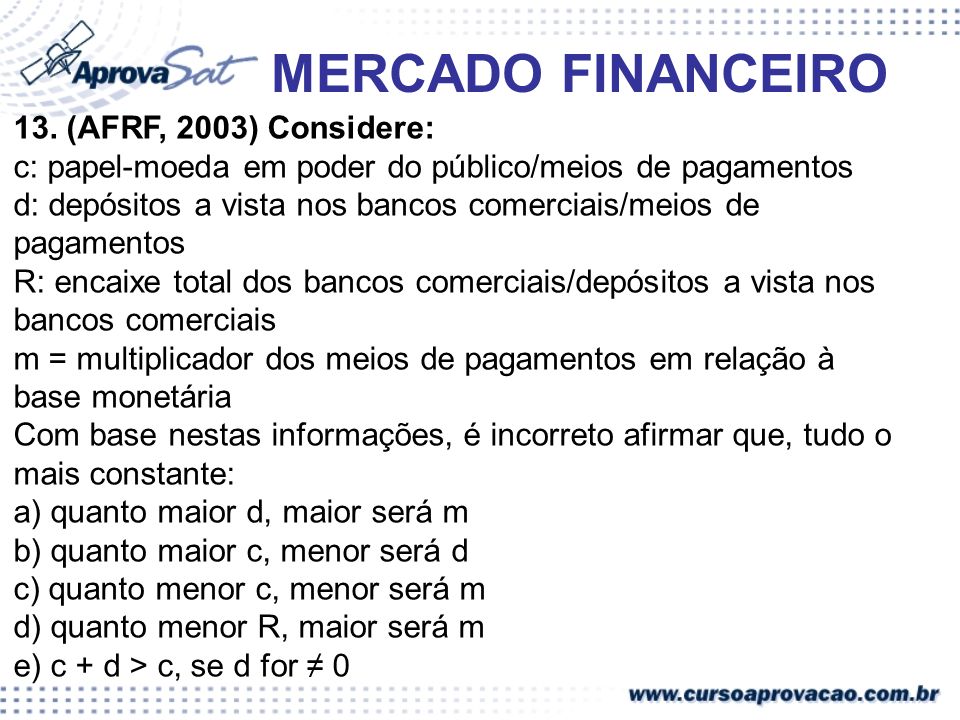 MERCADO FINANCEIRO 13. (AFRF, 2003) Considere: