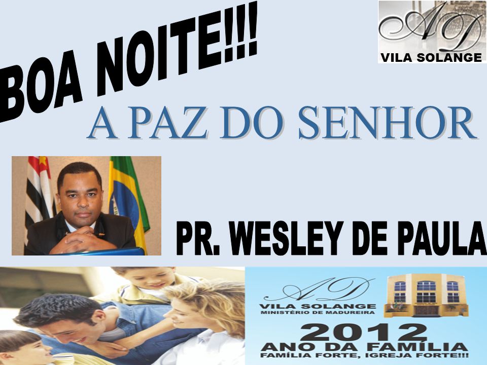 BOA NOITE!!! A PAZ DO SENHOR PR. WESLEY DE PAULA VILA SOLANGE