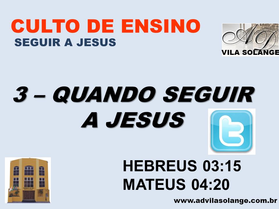 3 – QUANDO SEGUIR A JESUS CULTO DE ENSINO HEBREUS 03:15 MATEUS 04:20