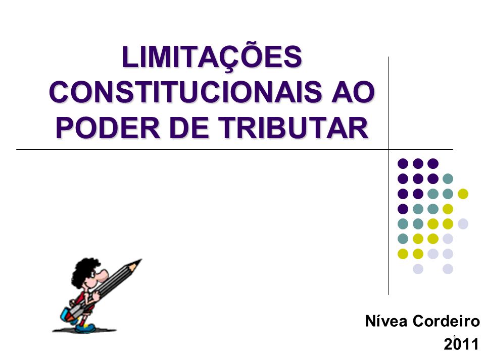 LIMITAÇÕES CONSTITUCIONAIS AO PODER DE TRIBUTAR