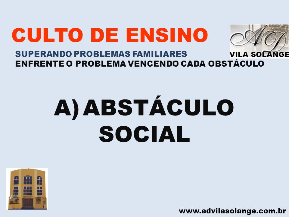 ABSTÁCULO SOCIAL CULTO DE ENSINO SUPERANDO PROBLEMAS FAMILIARES