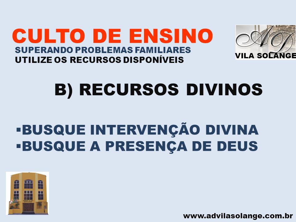 CULTO DE ENSINO B) RECURSOS DIVINOS BUSQUE INTERVENÇÃO DIVINA