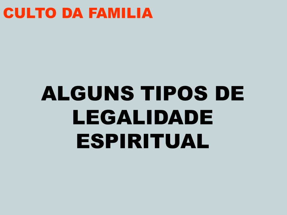 ALGUNS TIPOS DE LEGALIDADE ESPIRITUAL