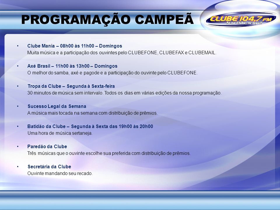 PROGRAMAÇÃO CAMPEÃ Clube Mania – 08h00 às 11h00 – Domingos