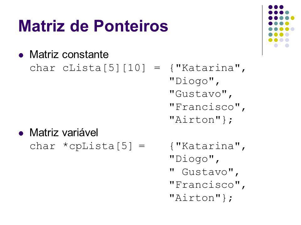 Matriz de Ponteiros Matriz constante char cLista[5][10] = { Katarina ,