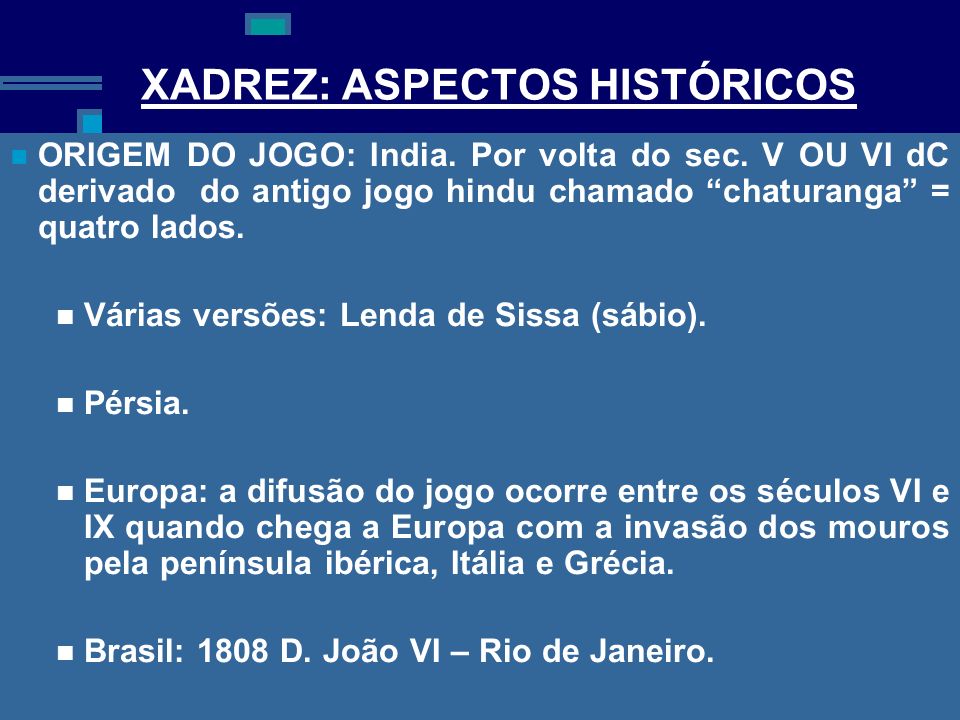 XADREZ:, ASPECTOS HISTÓRICOS, CARACTERÍSTICAS REGRAS, CAMPEONATOS. - ppt  carregar