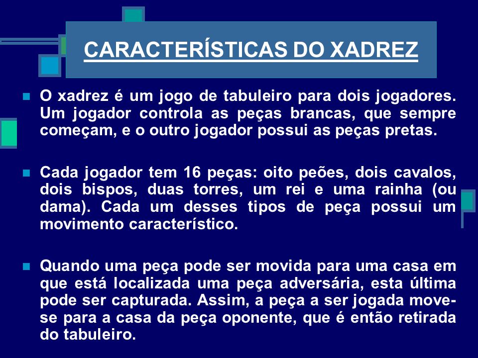 XADREZ:, ASPECTOS HISTÓRICOS, CARACTERÍSTICAS REGRAS, CAMPEONATOS. - ppt  carregar