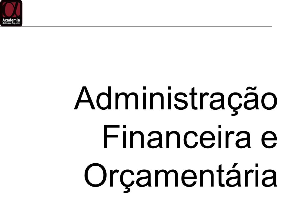 Administração Financeira e Orçamentária