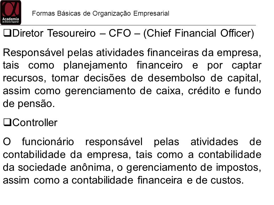 Diretor Tesoureiro – CFO – (Chief Financial Officer)