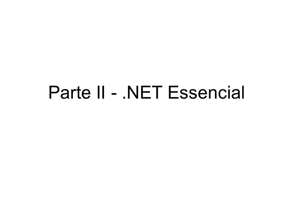 Parte II - .NET Essencial