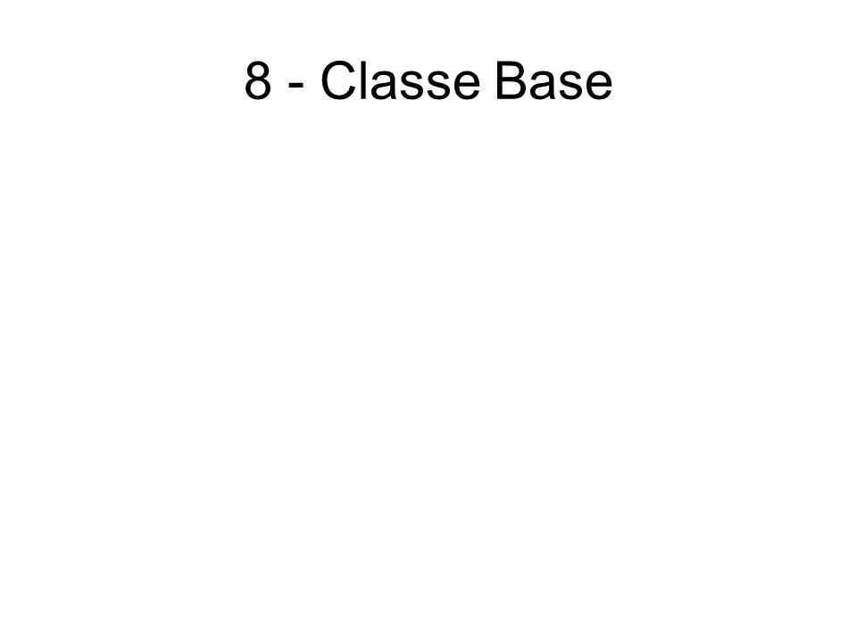 8 - Classe Base